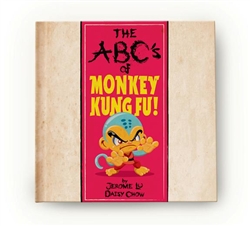 The ABC's Of Monkey Kung Fu! by Jerome Lu & Daisy Chow