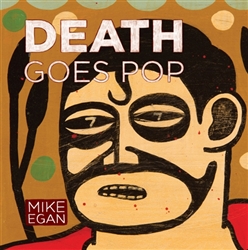 Death Goes Pop Limited Edition Signed & Numbered Hardcover Book by Mike Egan